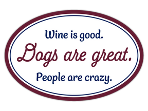 Dog Speak - Magnet Wine is Good Dogs are Great