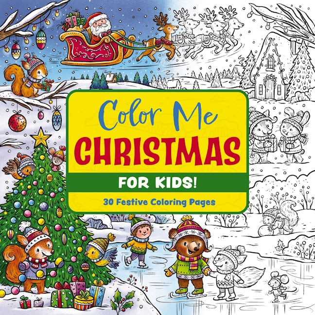 Color Me Christmas (For Kids) 30 Festive Coloring Pages