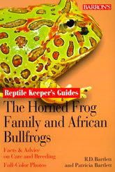 Barron's - Horned Frog Family & African Bullfrog Reptile Keeper's Guide