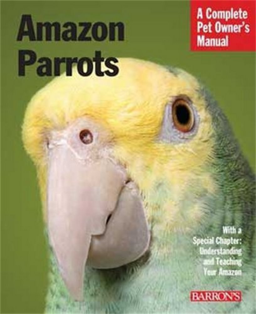 Barron's - Amazon Parrots Complete Pet Owner's Manual