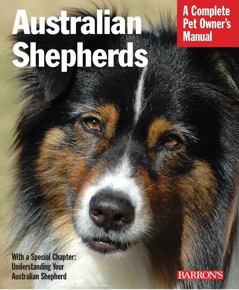 Barron's - Australian Shepherds Complete	Pet Owner's Manual