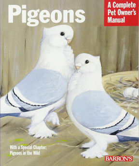 Barron's - Pigeons Complete Pet Owner's Manual