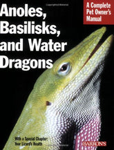 Barron's - Anoles, Basilisks and Water Dragons Complete Pet Owner's Manual