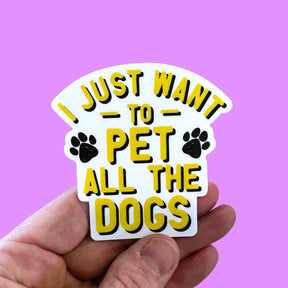 Bad Tags - I Just Want to Pet All the Dogs Sticker