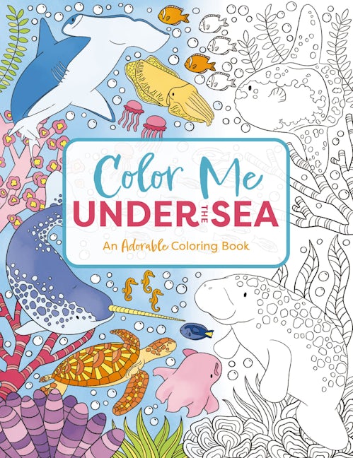 Color Me Under the Sea: An Adorable Adult Coloring Book