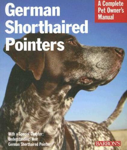 Barron's - German Shorthaired Pointers Complete Pet Owner's Manual