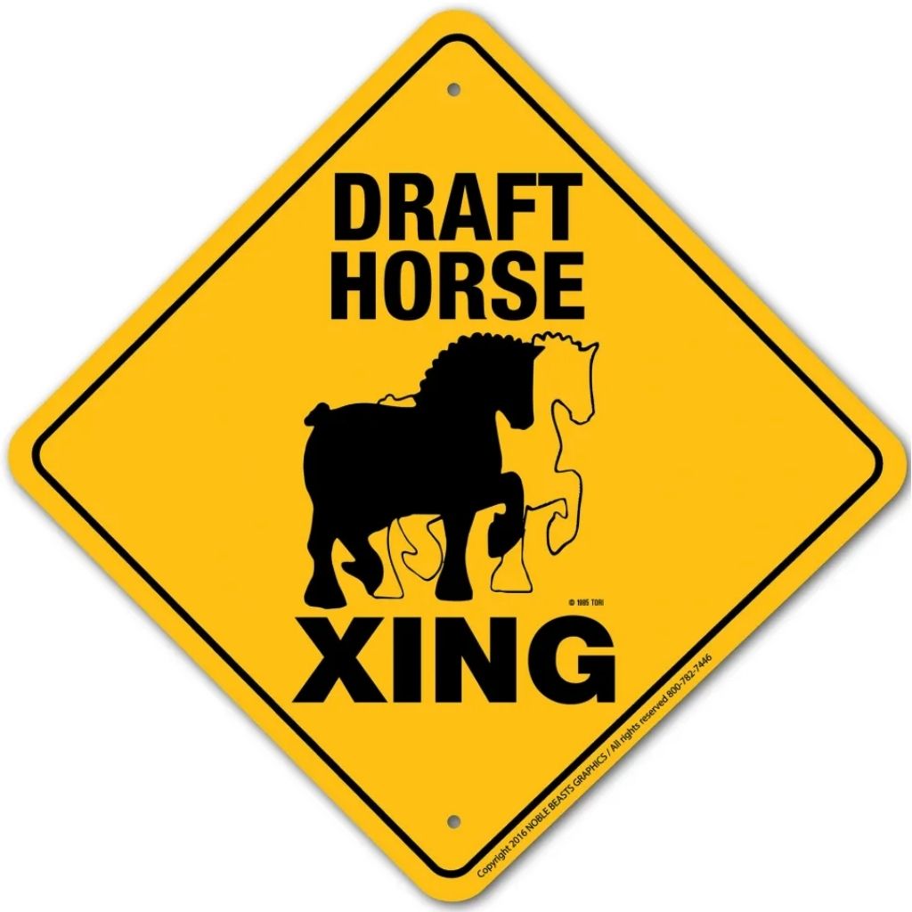 Noble Beasts - Draft Horse X-ing Sign