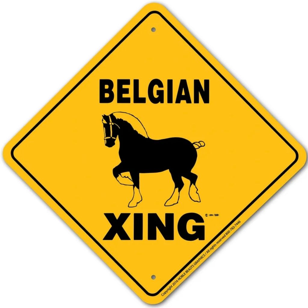 Noble Beasts - Belgian Horse X-ing Sign