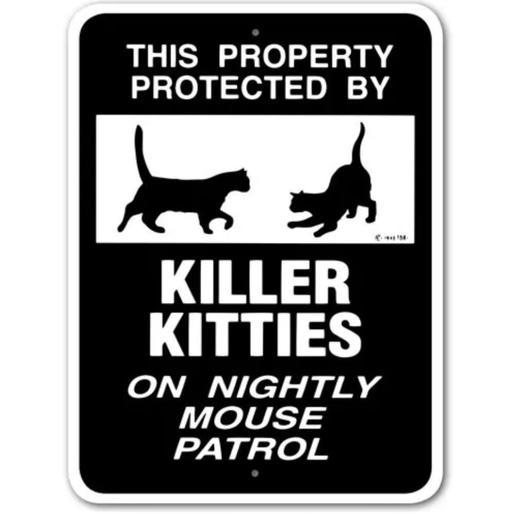 Noble Beasts - This Property Is Protected By Killer Kitties On Nightly Mouse Patrol Sign