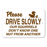 Noble Beasts - Please Drive Slow Our Squirrels Don't Know One Nut From Another Sign