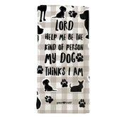 Kerusso - Tea Towel Grace & Truth - Lord Help Me Be The Kind of Person My Dog Thinks I Am